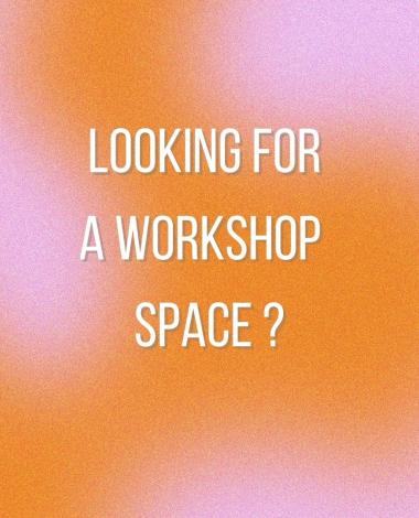 looking for a workshop space